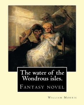portada The water of the Wondrous isles. By: William Morris: Fantasy novel