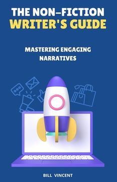 portada The Non-Fiction Writer's Guide: Mastering Engaging Narratives (en Inglés)