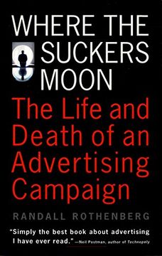 portada Where the Suckers Moon: The Life and Death of an Advertising Campaign (libro en Inglés)