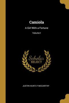 portada Camiola: A Girl With a Fortune; Volume I (en Inglés)