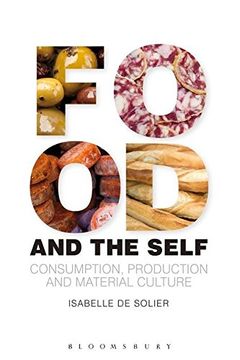 portada Food and the Self: Consumption, Production and Material Culture (Materializing Culture)
