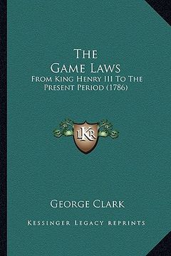 portada the game laws: from king henry iii to the present period (1786) (in English)