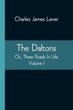 portada The Daltons; Or, Three Roads In Life. Volume I (en Inglés)