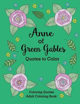 portada Anne of Green Gables Quotes to Color: Coloring Book featuring quotes from L.M. Montgomery (en Inglés)