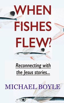 portada When Fishes Flew?: Reconnecting with the Jesus stories (en Inglés)