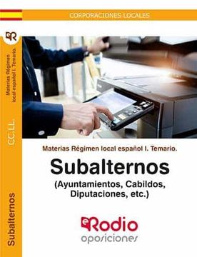 portada Subalternos: Temario Materias Regimen Local Español i: Ayuntamientos, Cabildos, Diputaciones, Etc.