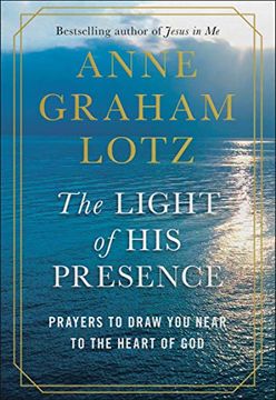 portada The Light of his Presence: Prayers to Draw you Near to the Heart of god