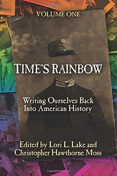 portada Time's Rainbow: Writing Ourselves Back into American History: Volume 1 (Time's Rainbow Series)