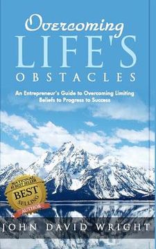 portada Overcoming Life's Obstacles: An Entrepreneur's Guide to Overcoming Limiting Beliefs to Progress to Success (in English)