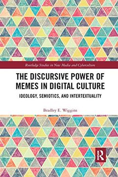 portada The Discursive Power of Memes in Digital Culture: Ideology, Semiotics, and Intertextuality (Routledge Studies in new Media and Cyberculture) (en Inglés)