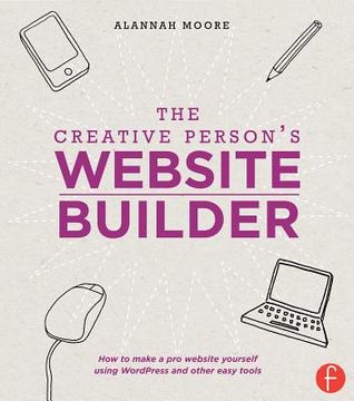 portada The Creative Person's Website Builder: How to Make a Pro Website Yourself Using WordPress and Other Easy Tools