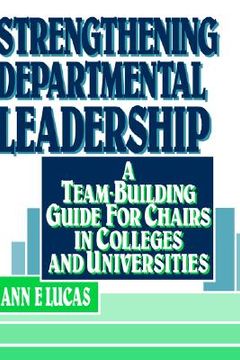 portada strengthening departmental leadership: a team-building guide for chairs in colleges and universities