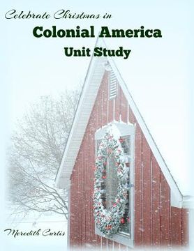 portada Celebrate Christmas in Colonial America Unit Study (en Inglés)