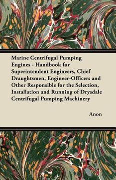 portada marine centrifugal pumping engines - handbook for superintendent engineers, chief draughtsmen, engineer-officers and other responsible for the selecti (in English)