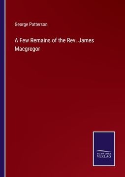 portada A Few Remains of the Rev. James Macgregor 