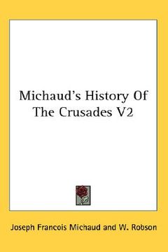 portada michaud's history of the crusades v2 (en Inglés)