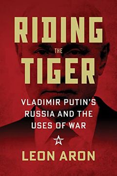 portada Riding the Tiger: Vladimir Putin's Russia and the Uses of war (in English)