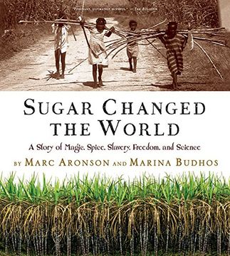 portada Sugar Changed the World: A Story of Magic, Spice, Slavery, Freedom, and Science (en Inglés)