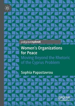 portada Women's Organizations for Peace: Moving Beyond the Rhetoric of the Cyprus Problem (en Inglés)