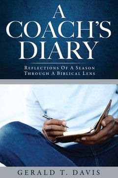 portada A Coach's Diary: Reflections Of A Season Through A Biblical Lens (en Inglés)