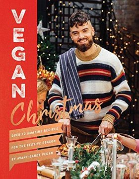 portada Vegan Christmas: Over 70 Amazing Vegan Recipes for the Festive Season and Holidays, From Avant Garde Vegan (Hardback) (en Inglés)