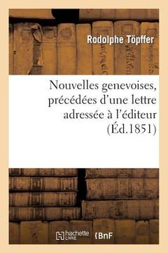 portada Nouvelles Genevoises, Précédées d'Une Lettre Adressée À l'Éditeur Par Le Comte Xavier de Maistre (in French)