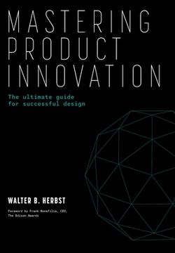 portada Mastering Product Innovation: The Ultimate Guide for Successful Design (en Inglés)