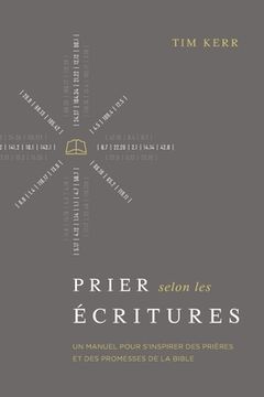 portada Prier selon les Écritures: Un manuel pour s'inspirer des prières et des promesses de la Bible (in French)
