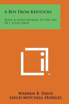 portada A Boy from Kentucky: Being a Little Journey to the Life of J. Leslie Davis (in English)