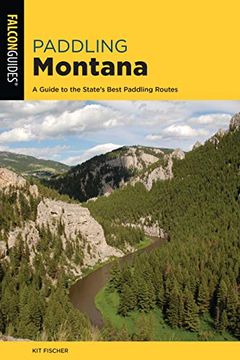 portada Paddling Montana: A Guide to the State'S Best Paddling Routes (Paddling Series) (en Inglés)