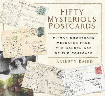 portada Fifty Mysterious Postcards: Pitman Shorthand Messages from the Golden Age of the Postcard (en Inglés)