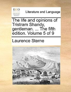 portada the life and opinions of tristram shandy, gentleman. ... the fifth edition. volume 5 of 9 (en Inglés)