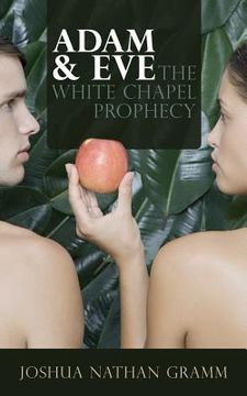 portada Adam & Eve: The White Chapel Prophecy (en Inglés)