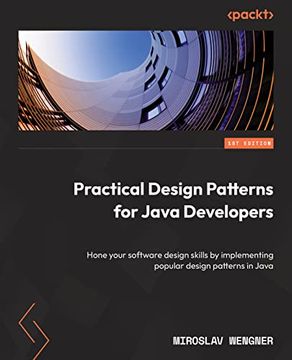 portada Practical Design Patterns for Java Developers: Hone Your Software Design Skills by Implementing Popular Design Patterns in Java (en Inglés)