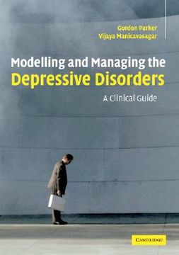 portada modelling and managing the depressive disorders: a clinical guide (in English)
