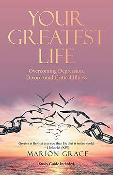portada Your Greatest Life: Overcoming Depression, Divorce and Critical Illness (en Inglés)