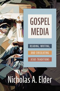 portada Gospel Media: Reading, Writing, and Circulating Jesus Traditions 