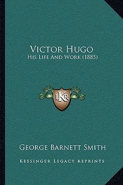 portada victor hugo: his life and work (1885) (en Inglés)