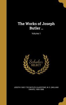 portada The Works of Joseph Butler ..; Volume 1 (en Inglés)