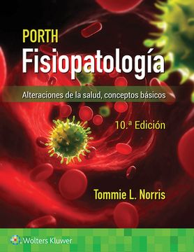 Porth. Fisiopatología: Alteraciones de la Salud. Conceptos Básicos