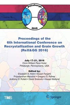 portada Proceedings of the 6th International Conference on Recrystallization and Grain Growth (Rex&gg 2016) (in English)