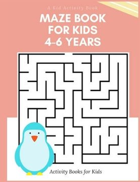 portada A Kid Activity Book: Maze Books for Kids 4-6 Years, Amazing Preschool & Kindergarten Workbook Mazes (in English)