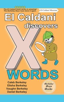 portada El Caldani Discovers X Words (Berkeley Boys Books - El Caldani Missions) (en Inglés)