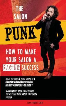 portada The Salon Punk: How To Make Your Salon a Raging Success (en Inglés)