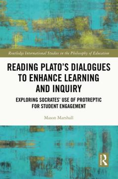 portada Reading Plato'S Dialogues to Enhance Learning and Inquiry (Routledge International Studies in the Philosophy of Education) (in English)
