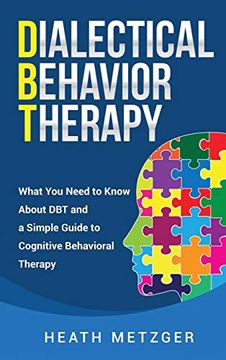 portada Dialectical Behavior Therapy: What you Need to Know About dbt and a Simple Guide to Cognitive Behavioral Therapy 