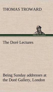portada the dor lectures being sunday addresses at the dor gallery, london, given in connection with the higher thought centre
