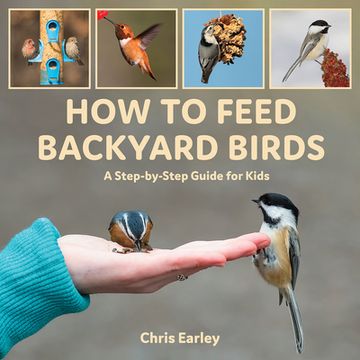 portada How to Feed Backyard Birds: A Step-By-Step Guide for Kids (en Inglés)