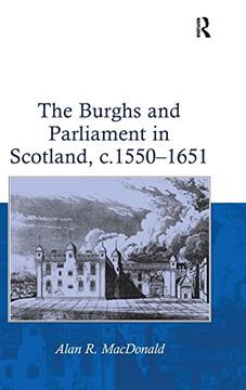 portada The Burghs and Parliament in Scotland, c. 1550–1651 (en Inglés)