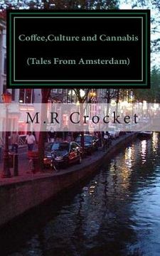 portada Coffee, Culture and Cannabis (Tales From Amsterdam) (in English)